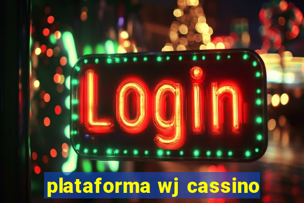 plataforma wj cassino